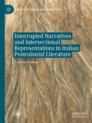 cover image of Interrupted Narratives and Intersectional Representations in Italian Postcolonial Literature